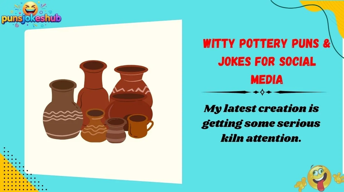 Witty Pottery Puns & Jokes for Social Media