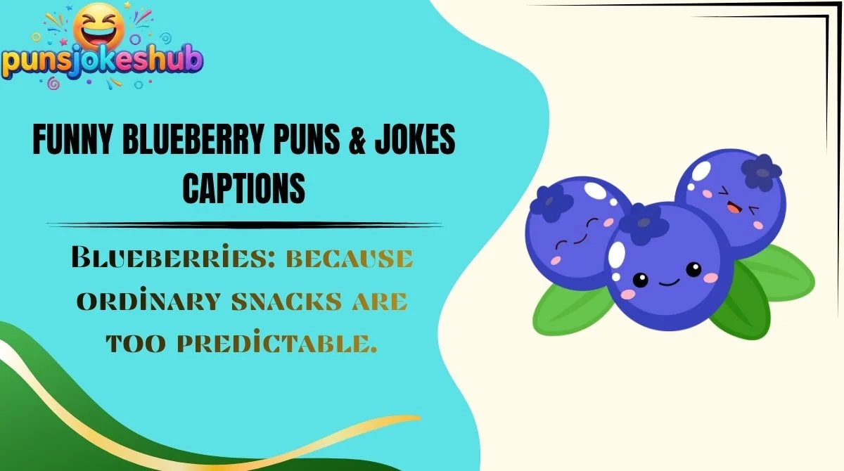 Funny Blueberry Puns & Jokes Captions