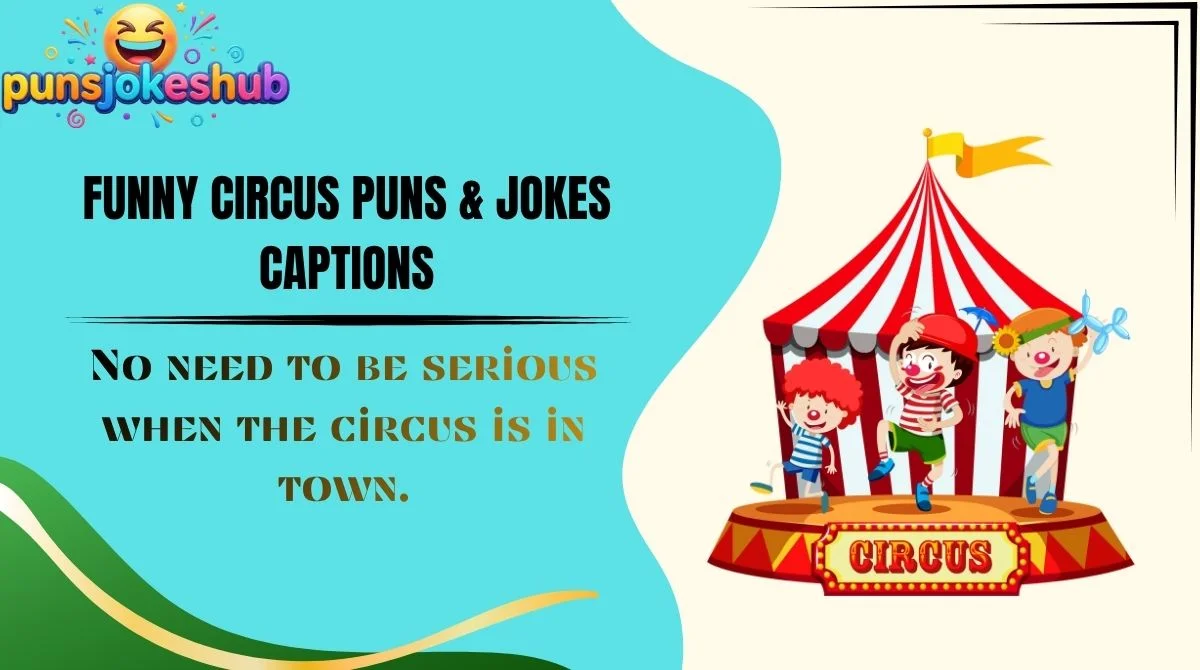 Funny Circus Puns & Jokes Captions