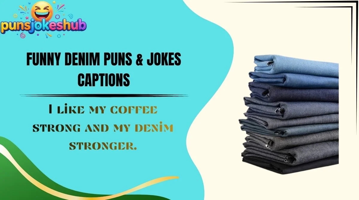 Funny Denim Puns & Jokes Captions