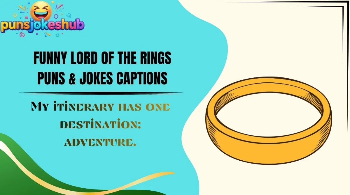 Funny Lord of the Rings Puns & Jokes Captions