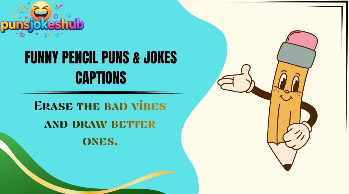 Funny Pencil Puns & Jokes Captions