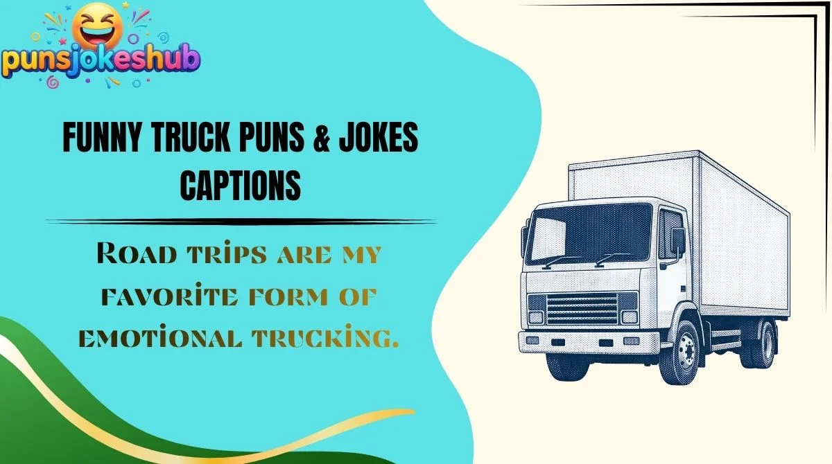 Funny Truck Puns & Jokes Captions