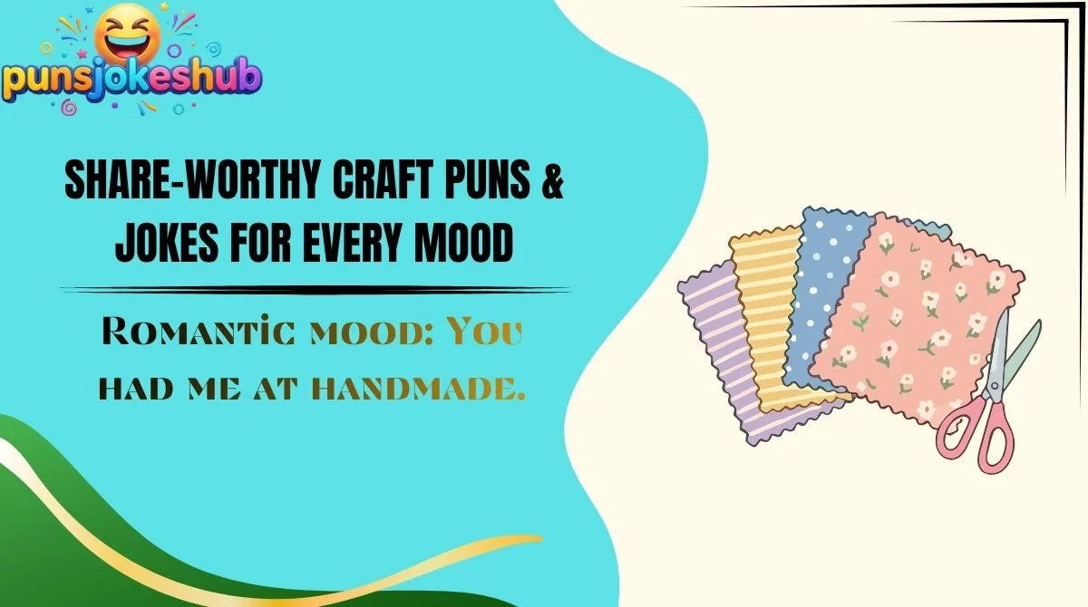 Share-Worthy Craft Puns & Jokes for Every Mood