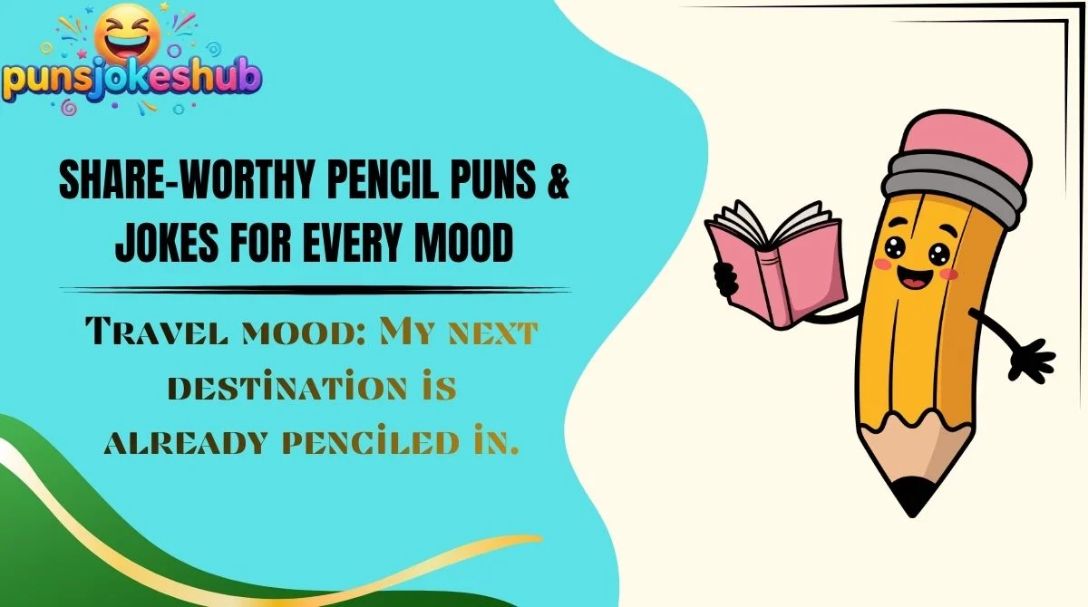 Share-Worthy Pencil Puns & Jokes for Every Mood