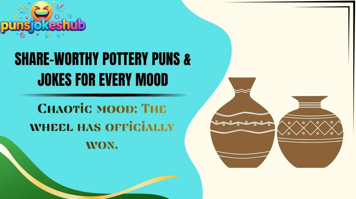 Share-Worthy Pottery Puns & Jokes for Every Mood