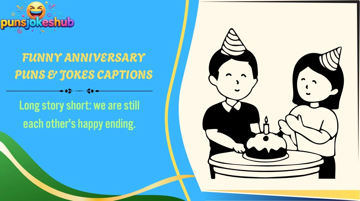 Funny Anniversary Puns & Jokes Captions