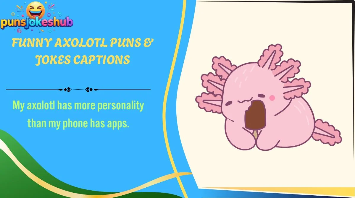 Funny Axolotl Puns & Jokes Captions