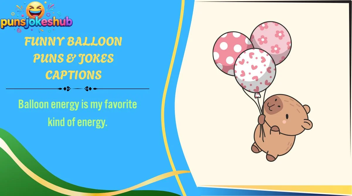 Funny Balloon Puns & Jokes Captions