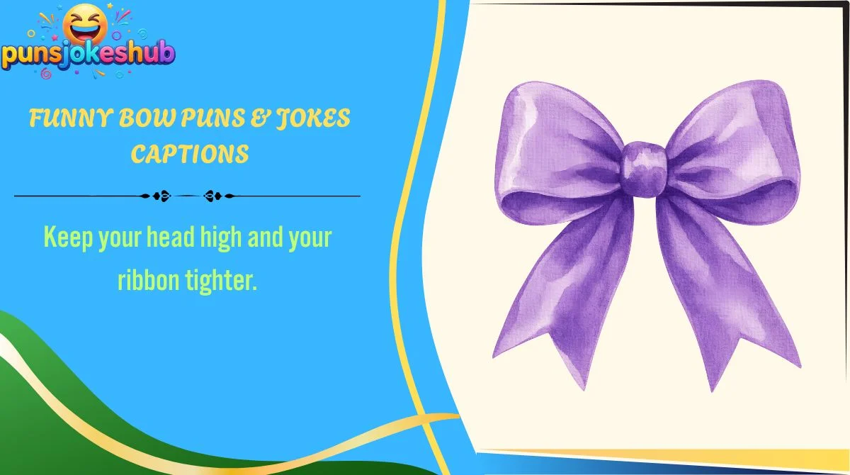 funny-bow-puns-and-jokes-captions Funny Bow Puns & Jokes Captions