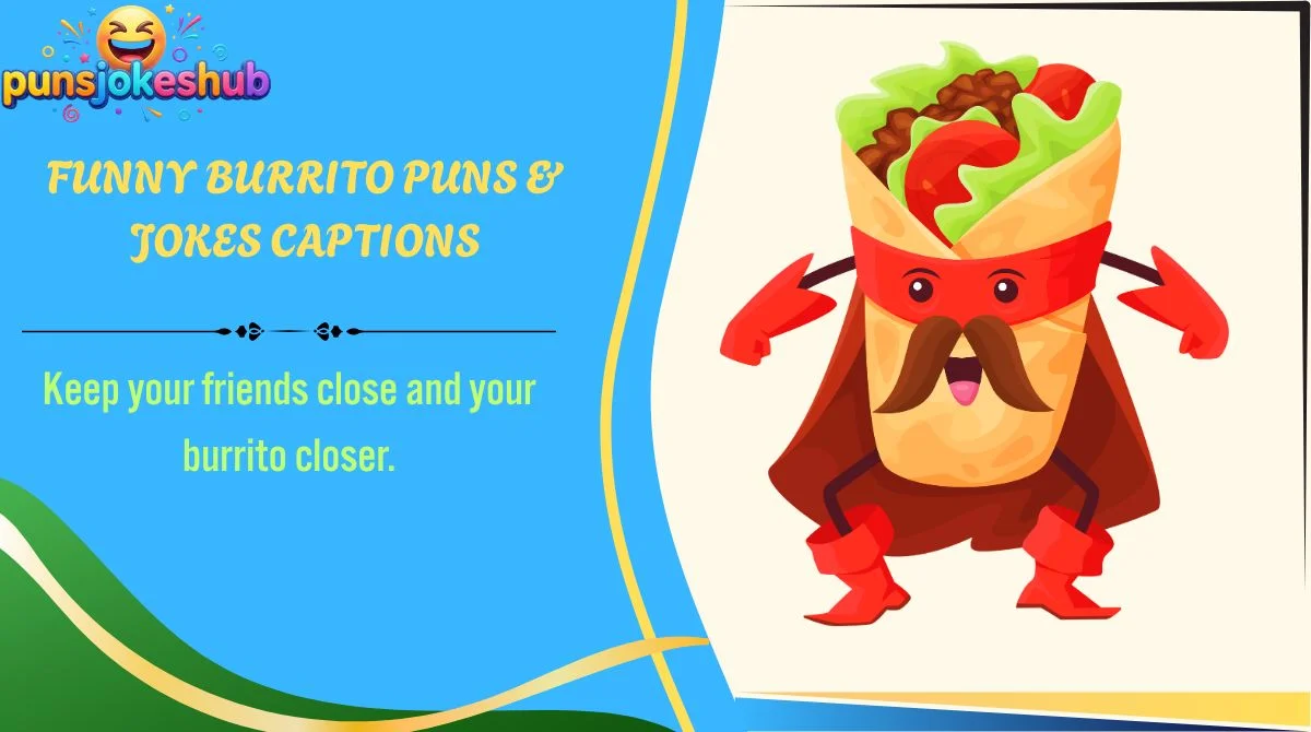 Funny Burrito Puns & Jokes Captions