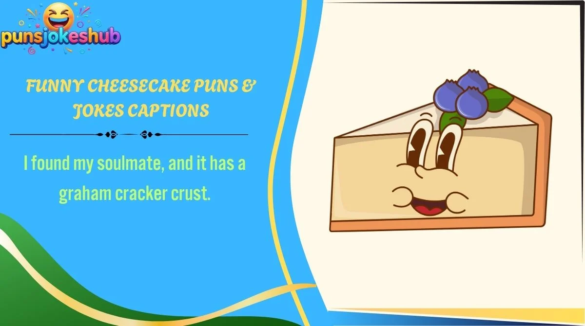 Funny Cheesecake Puns & Jokes Captions