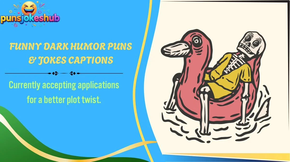 Funny Dark Humor Puns & Jokes Captions