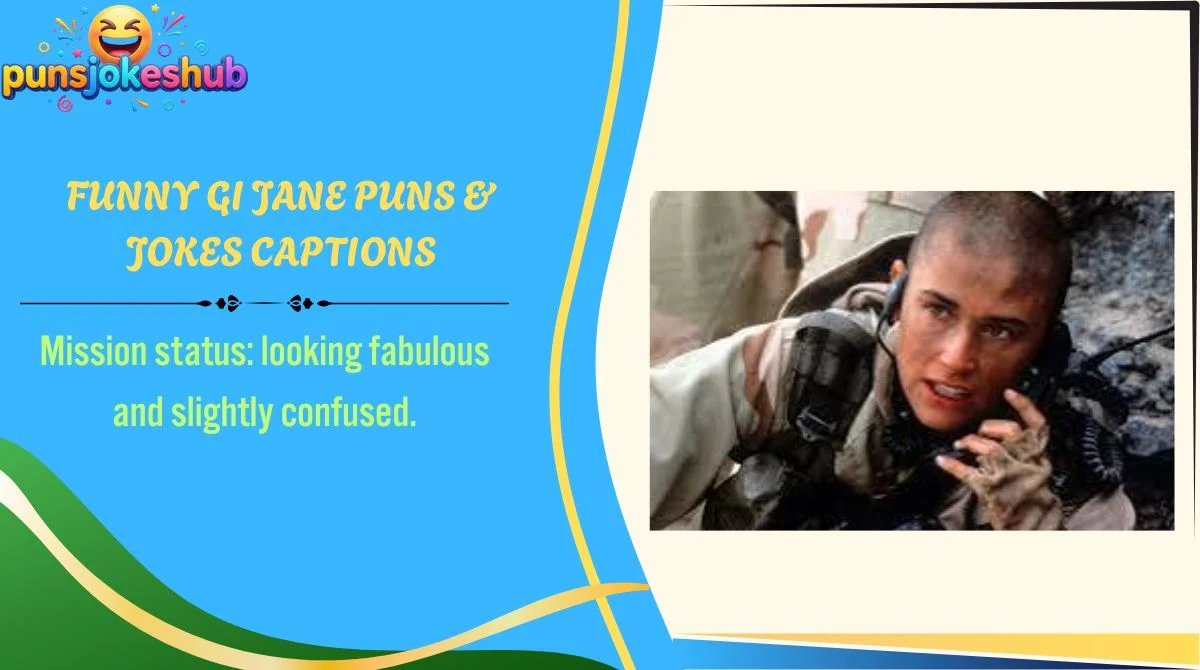 funny-gi-jane-puns-and-jokes-captions Funny GI Jane Puns & Jokes Captions