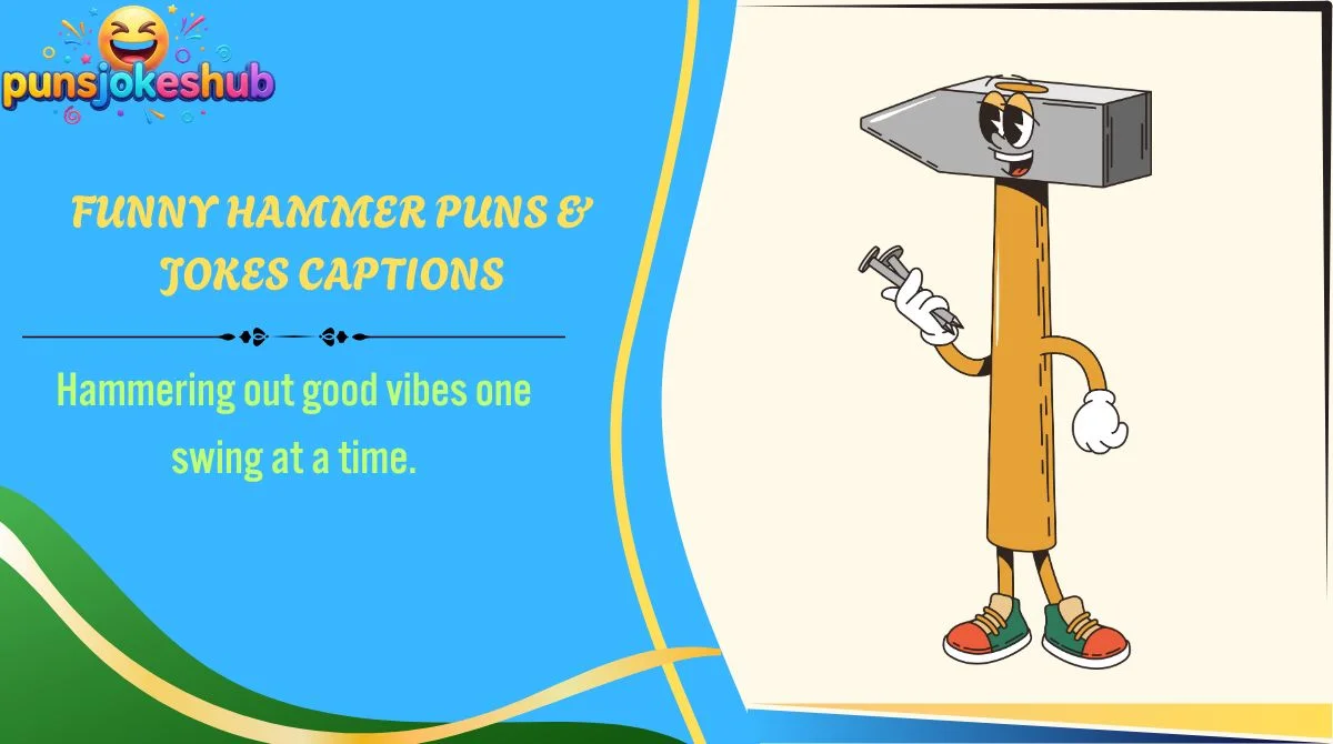 Funny Hammer Puns & Jokes Captions