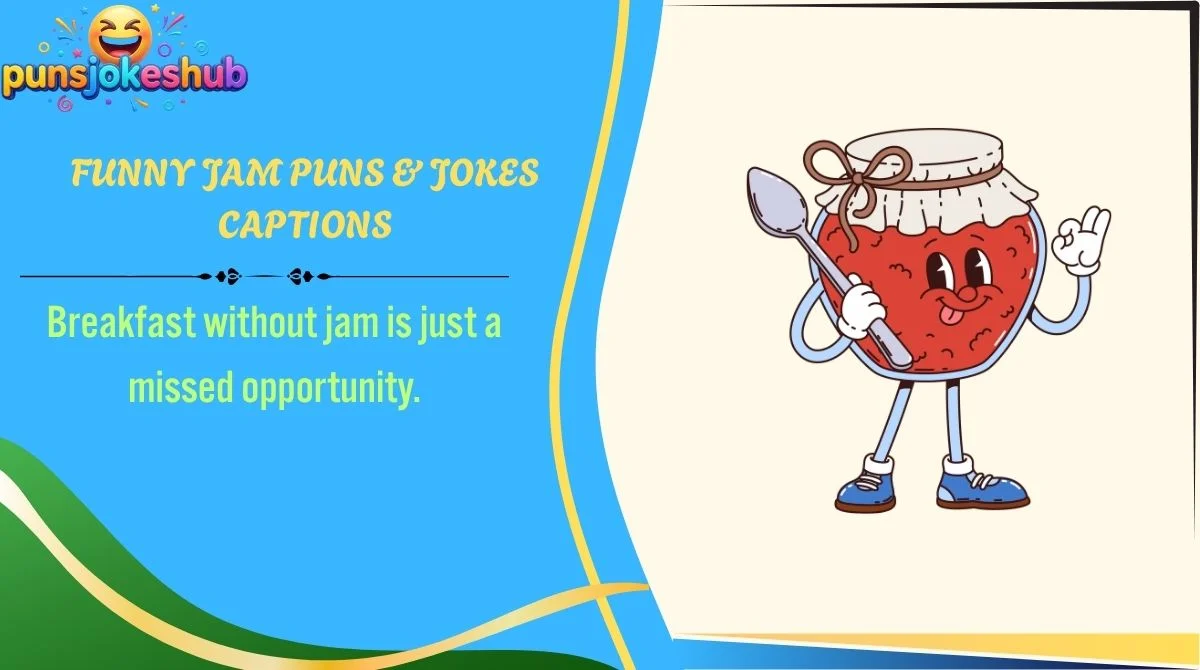 Funny Jam Puns & Jokes Captions