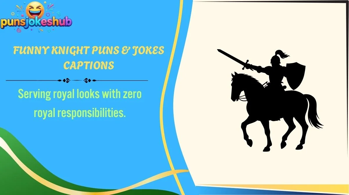 Funny Knight Puns & Jokes Captions