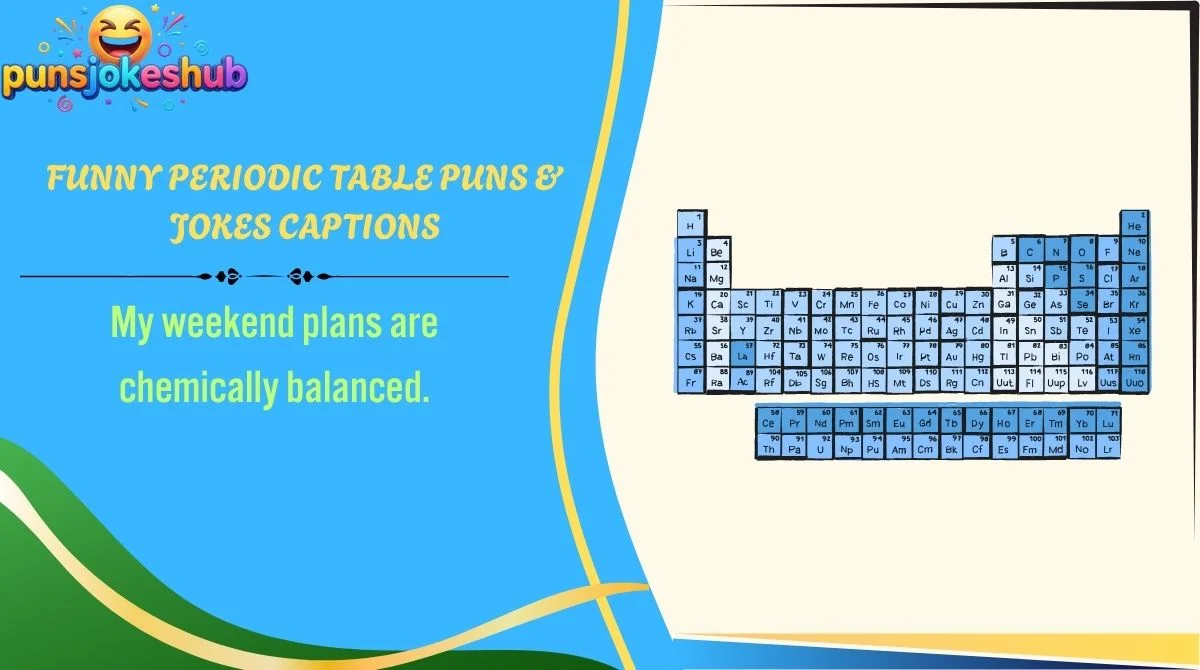 Funny Periodic Table Puns & Jokes Captions