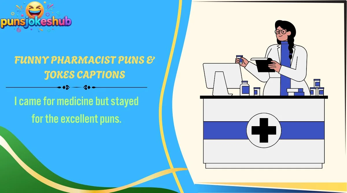 Funny Pharmacist Puns & Jokes Captions