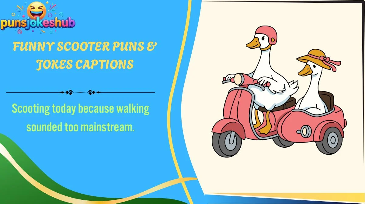 Funny Scooter Puns & Jokes Captions