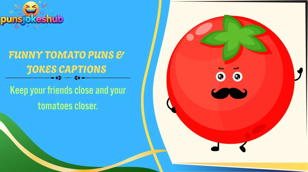 Funny Tomato Puns & Jokes Captions