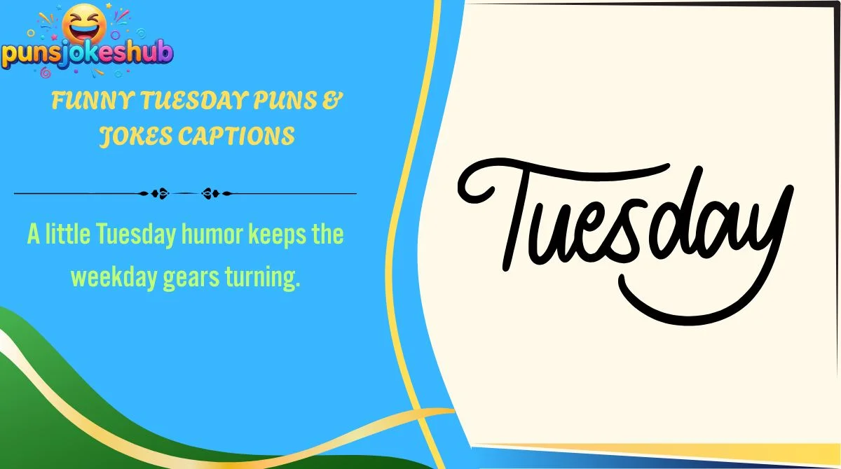 funny-tuesday-puns-and-jokes-captions Funny Tuesday Puns & Jokes Captions