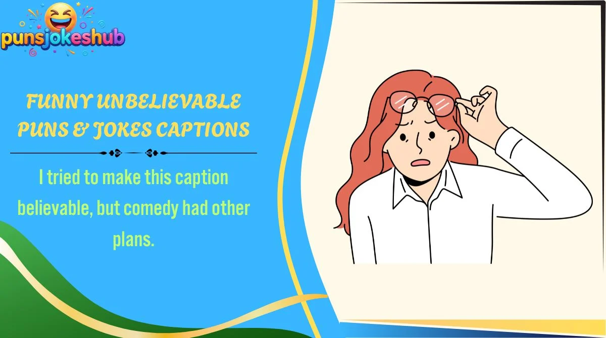 Funny Unbelievable Puns & Jokes Captions