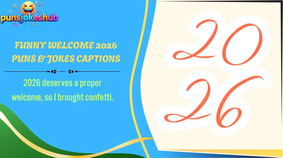 Funny Welcome 2026 Puns & Jokes Captions