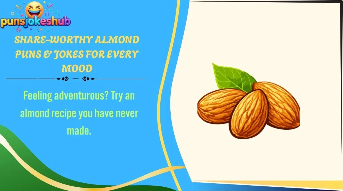 Share-Worthy Almond Puns & Jokes for Every Mood