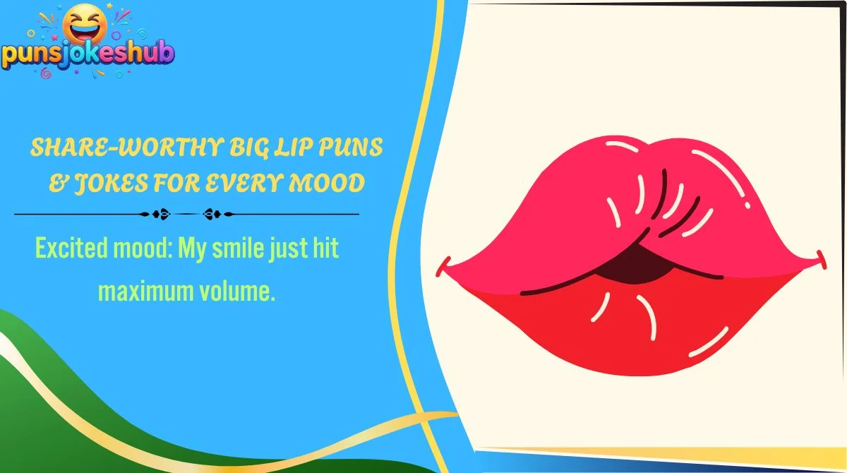 Share-Worthy Big Lip Puns & Jokes for Every Mood