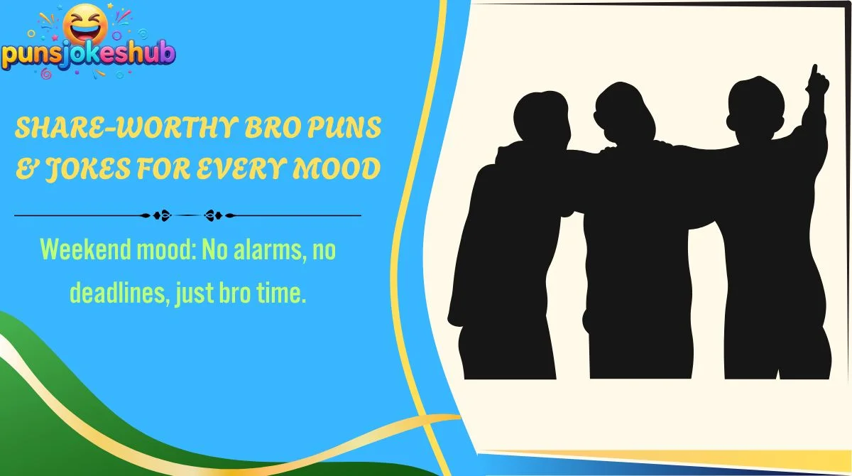 Share-Worthy Bro Puns & Jokes for Every Mood