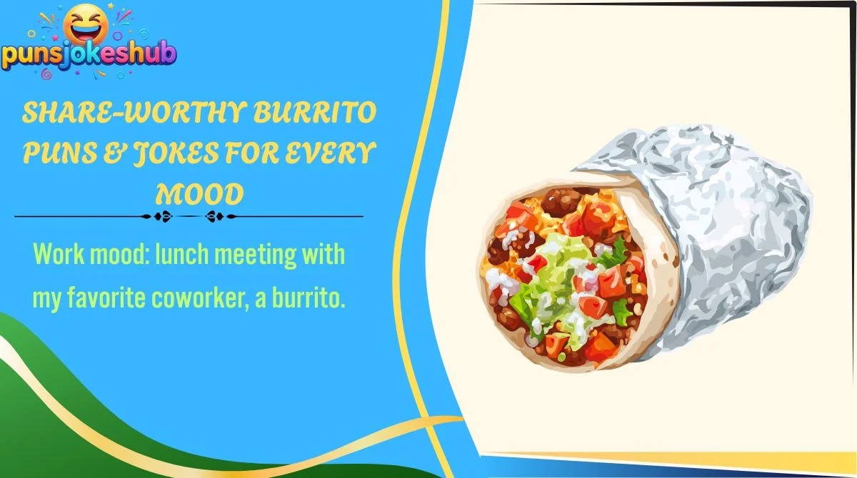 Share-Worthy Burrito Puns & Jokes for Every Mood