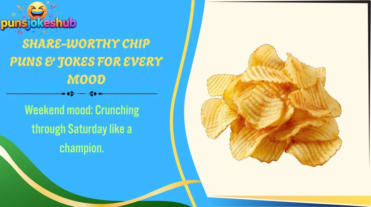 Share-Worthy Chip Puns & Jokes for Every Mood