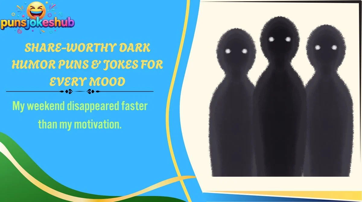 Share-Worthy Dark Humor Puns & Jokes for Every Mood