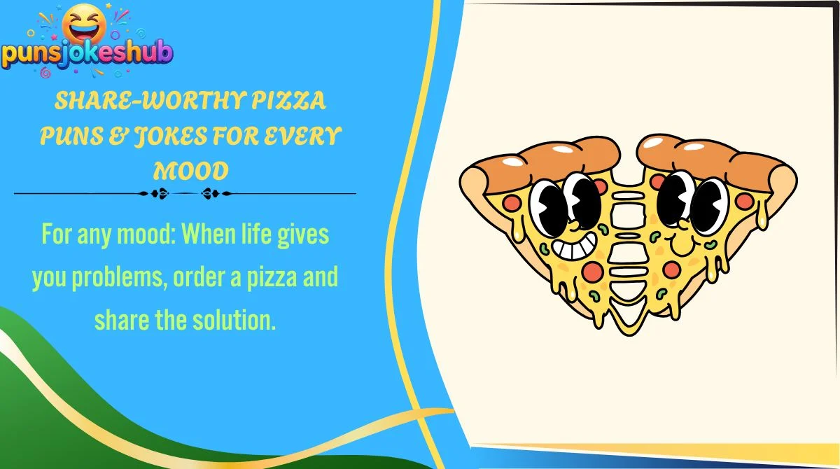 Share-Worthy Pizza Puns & Jokes for Every Mood