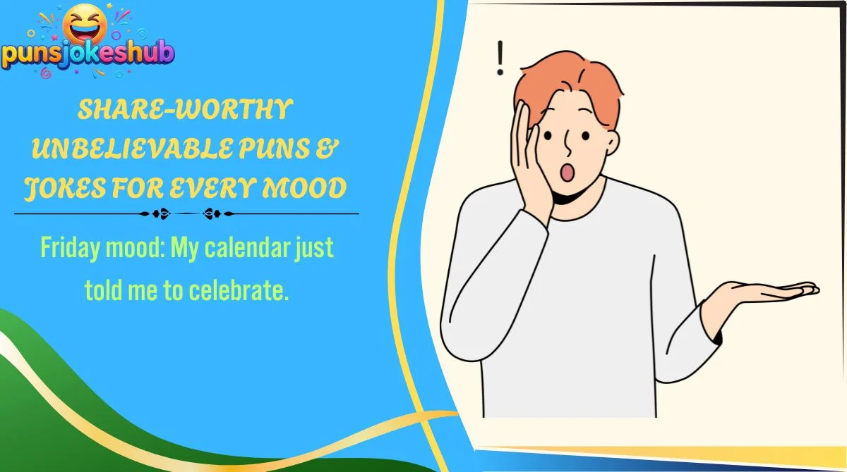 Share-Worthy Unbelievable Puns & Jokes for Every Mood