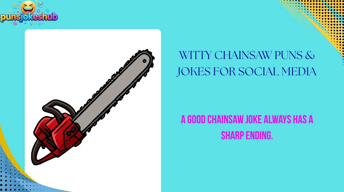 Witty Chainsaw Puns & Jokes for Social Media