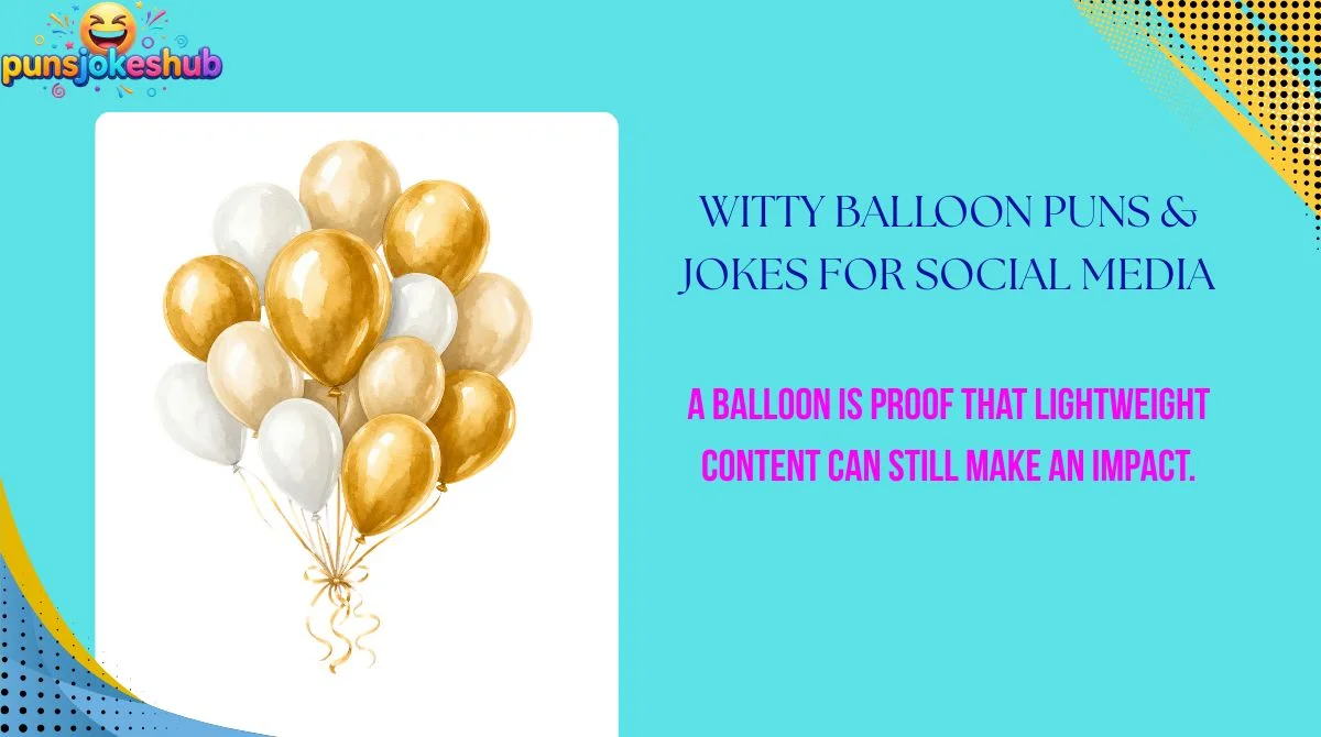 Witty Balloon Puns & Jokes for Social Media