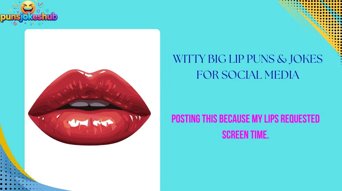 Witty Big Lip Puns & Jokes for Social Media