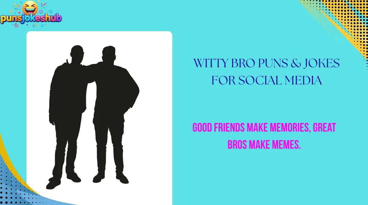 Witty Bro Puns & Jokes for Social Media