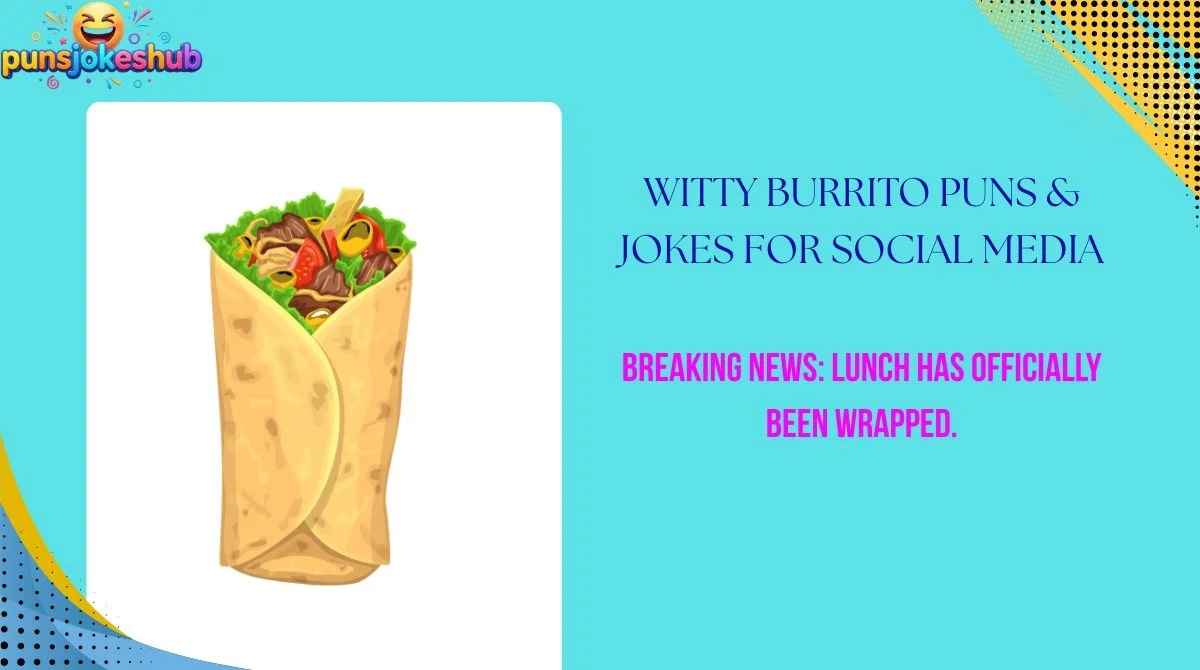Witty Burrito Puns & Jokes for Social Media