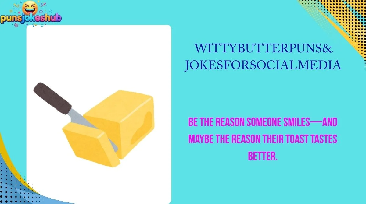 Witty Butter Puns & Jokes for Social Media