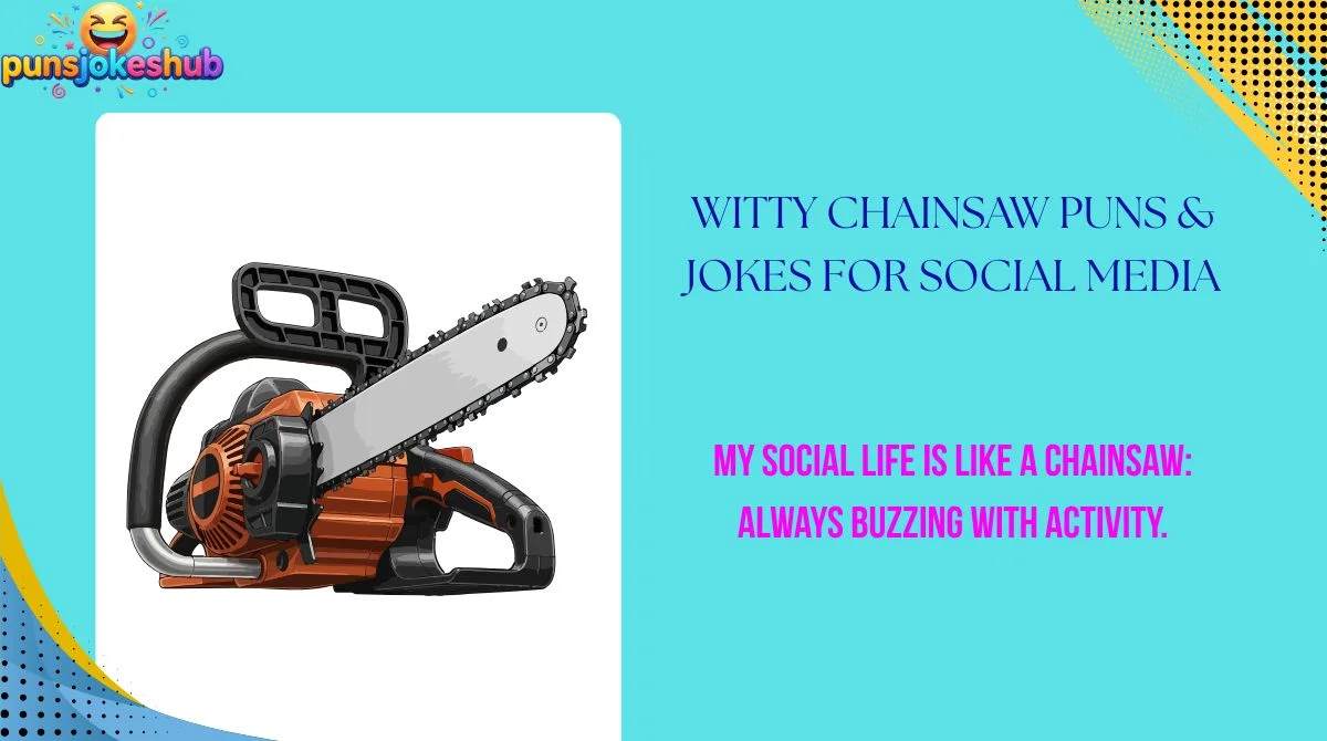 Witty Chainsaw Puns & Jokes for Social Media
