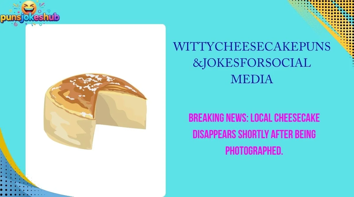 Witty Cheesecake Puns & Jokes for Social Media