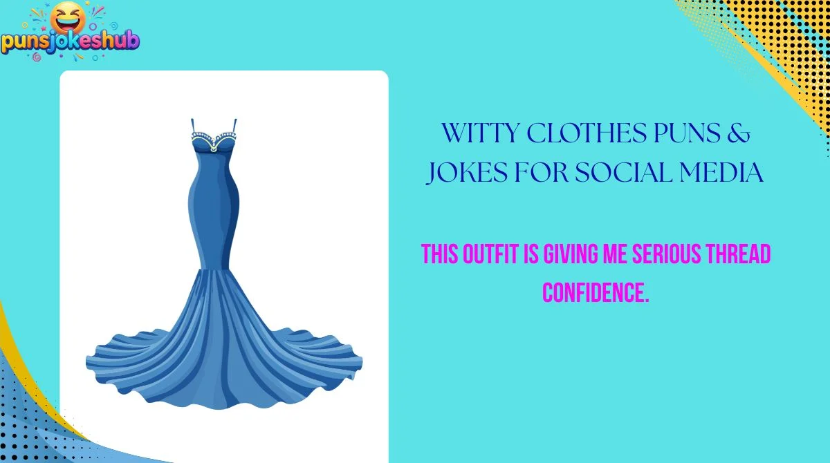 witty-clothes-puns-and-jokes-for-social-media Witty Clothes Puns & Jokes for Social Media