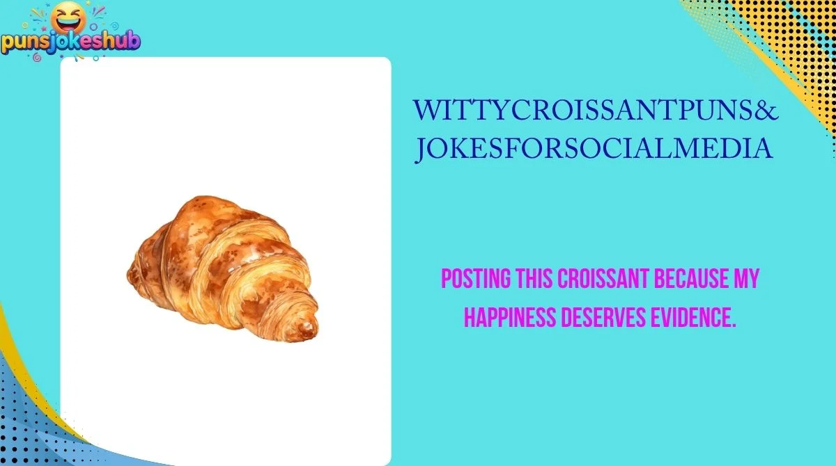 witty-croissant-puns-and-jokes-for-social-media Witty Croissant Puns & Jokes for Social Media