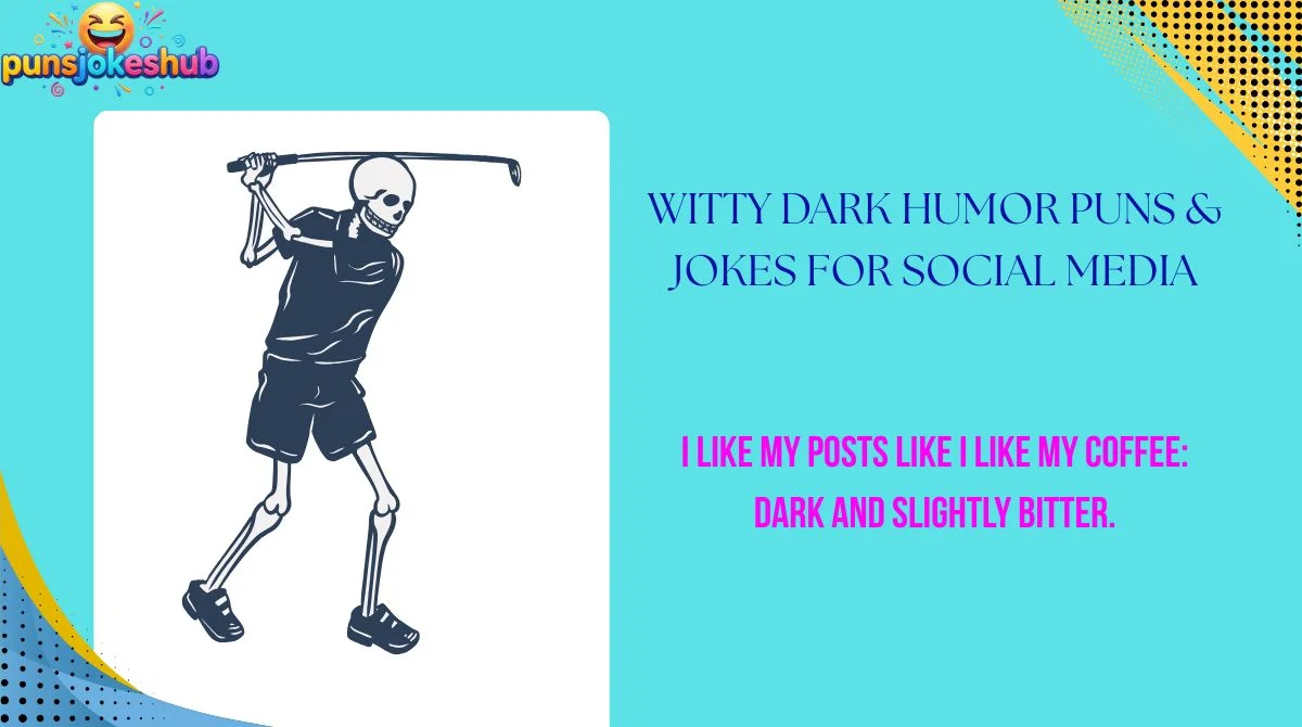 witty-dark-humor-puns-and-jokes-for-social-media Witty Dark Humor Puns & Jokes for Social Media