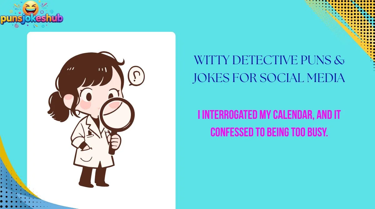 witty-detective-puns-and-jokes-for-social-media Witty Detective Puns & Jokes for Social Media
