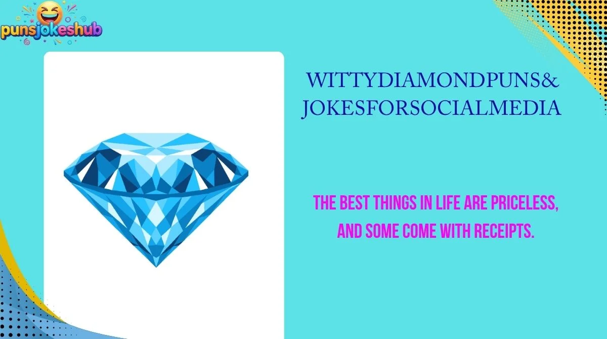 witty-diamond-puns-and-jokes-for-social-media Witty Diamond Puns & Jokes for Social Media