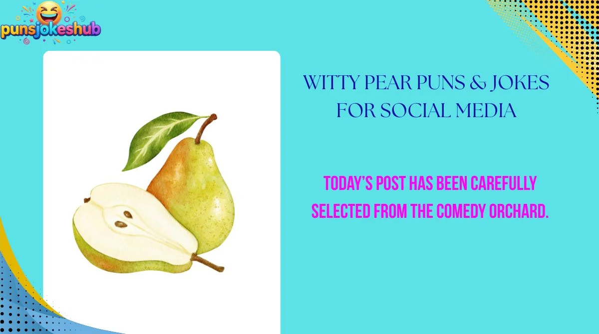 witty-pear-puns-and-jokes-for-social-media Witty Pear Puns & Jokes for Social Media